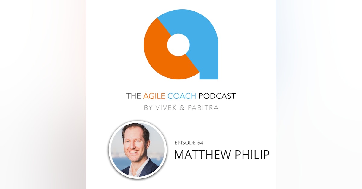Episode 64 - FOCAL POINTS: The Best Agile Coach Moments With Matthew Philip