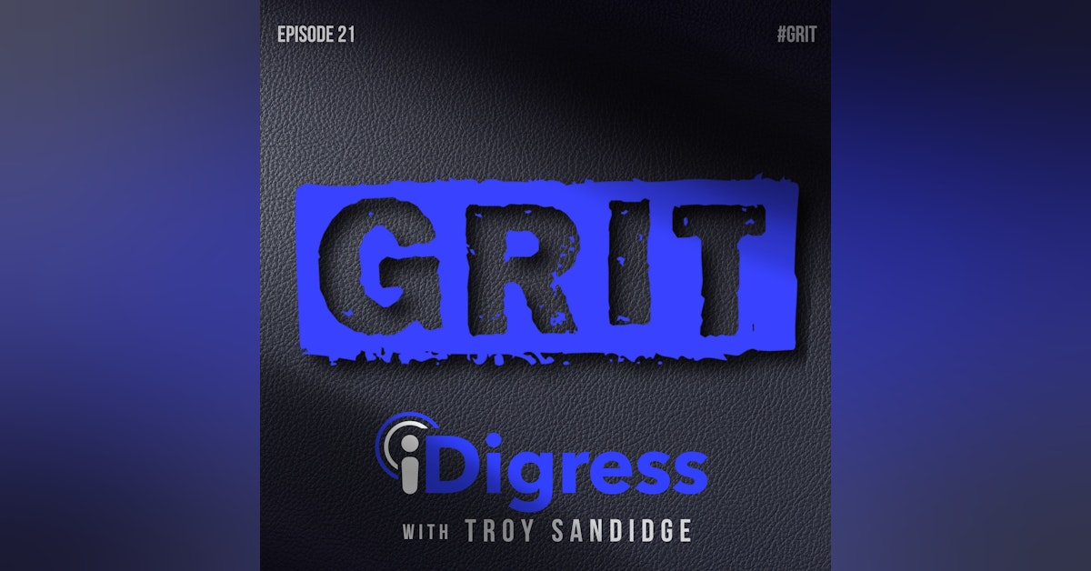 Ep 21. You Must Have G.R.I.T. To Be Successful In Business & In Life! Greatness Requires Internal Transformation!