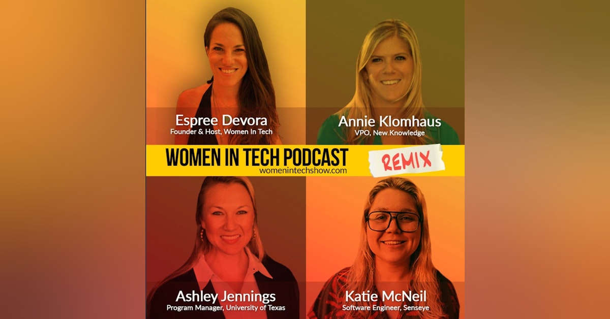 Remix: Katie McNeil, Ashley Jennings, and Annie Klomhaus: Women In Tech