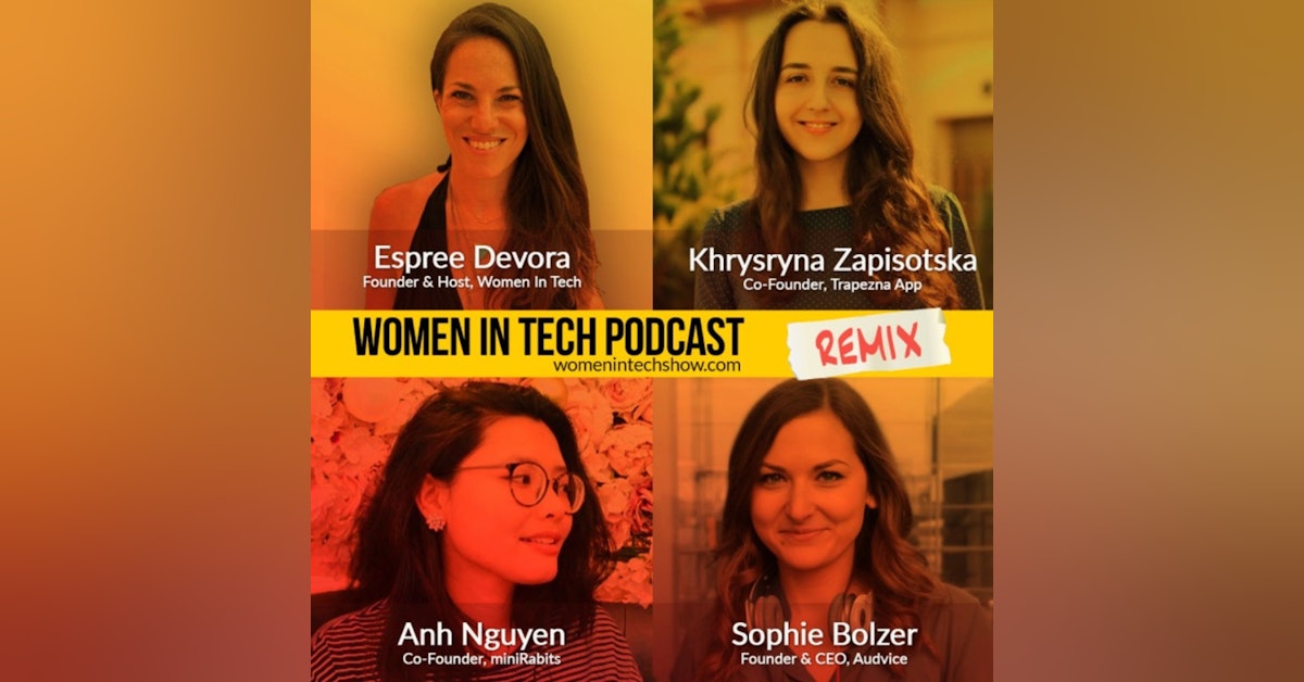 Remix: Sophie Bolzer, Anh Nguyen, and Khrysryna Zapisotska: Women In Tech