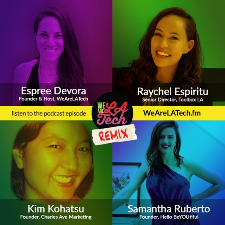 Remix: Kim Kohatsu, Samantha Ruberto, and Raychel Espiritu: WeAreLATech Startup Spotlight