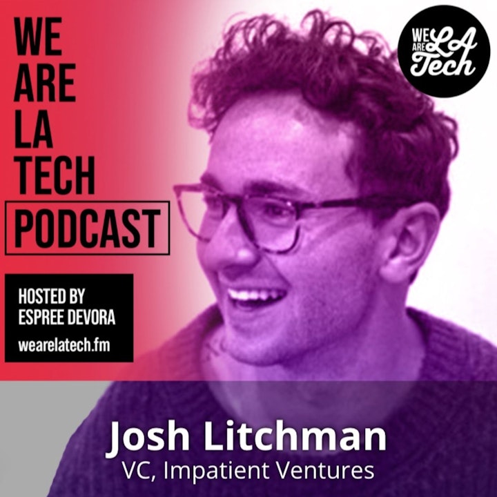 Josh Litchman of Impatient Ventures: WeAreLATech Startup Spotlight