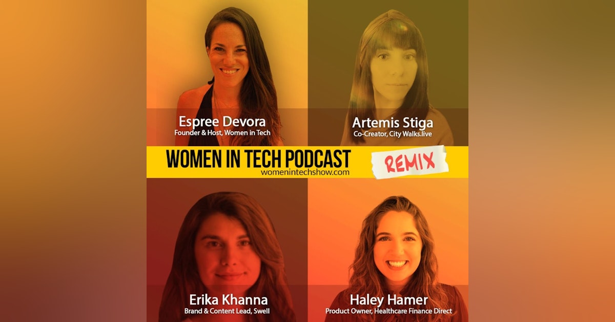 Remix: Artemis Stiga, Haley Hamer, and Erika Khanna: Women In Tech