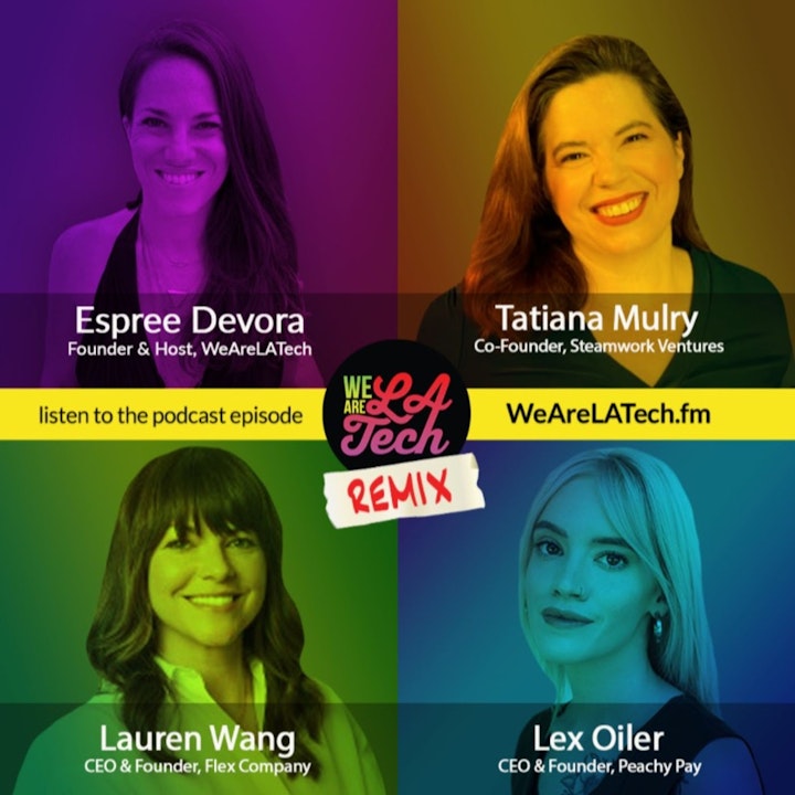 Remix: Lex Oiler, Lauren Wang, and Tatiana Mulry: WeAreLATech Startup Spotlight