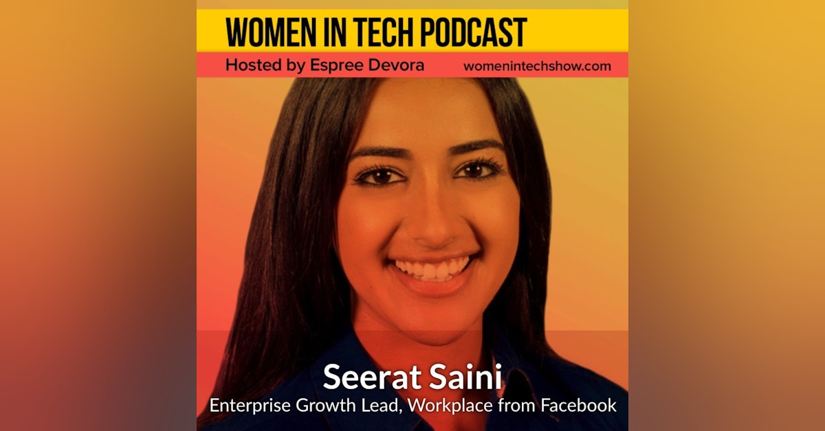 Seerat Saini, Enterprise Growth at Workplace From Facebook: Women In Tech California