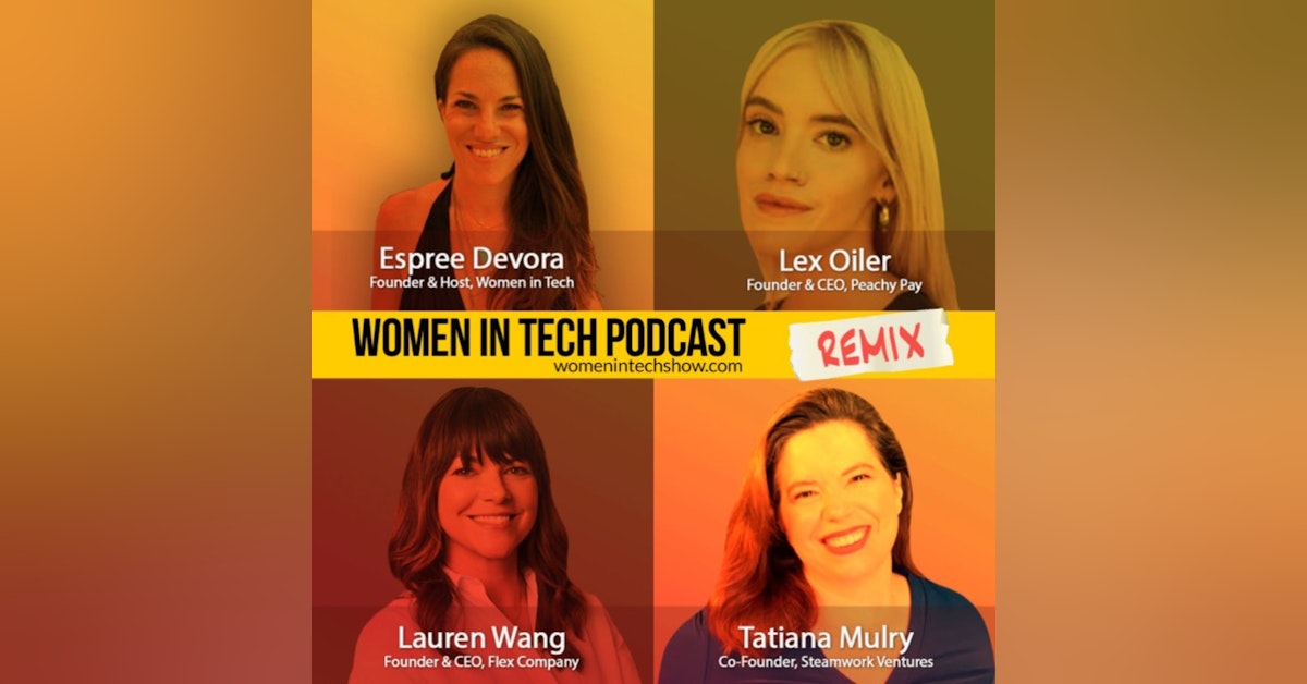Remix: Lex Oiler, Lauren Wang, and Tatiana Mulry: Women In Tech