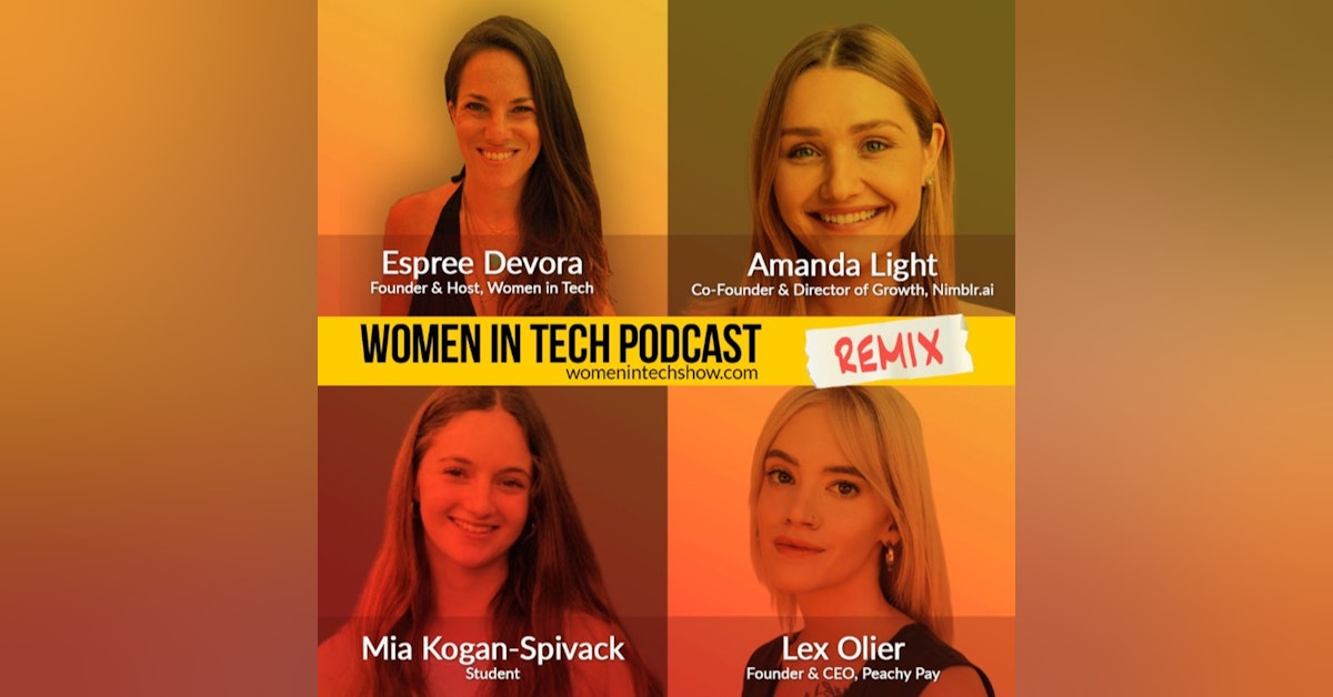 Remix: Mia Kogan-Spivack, Lex Oiler, and Amanda Light: Women In Tech