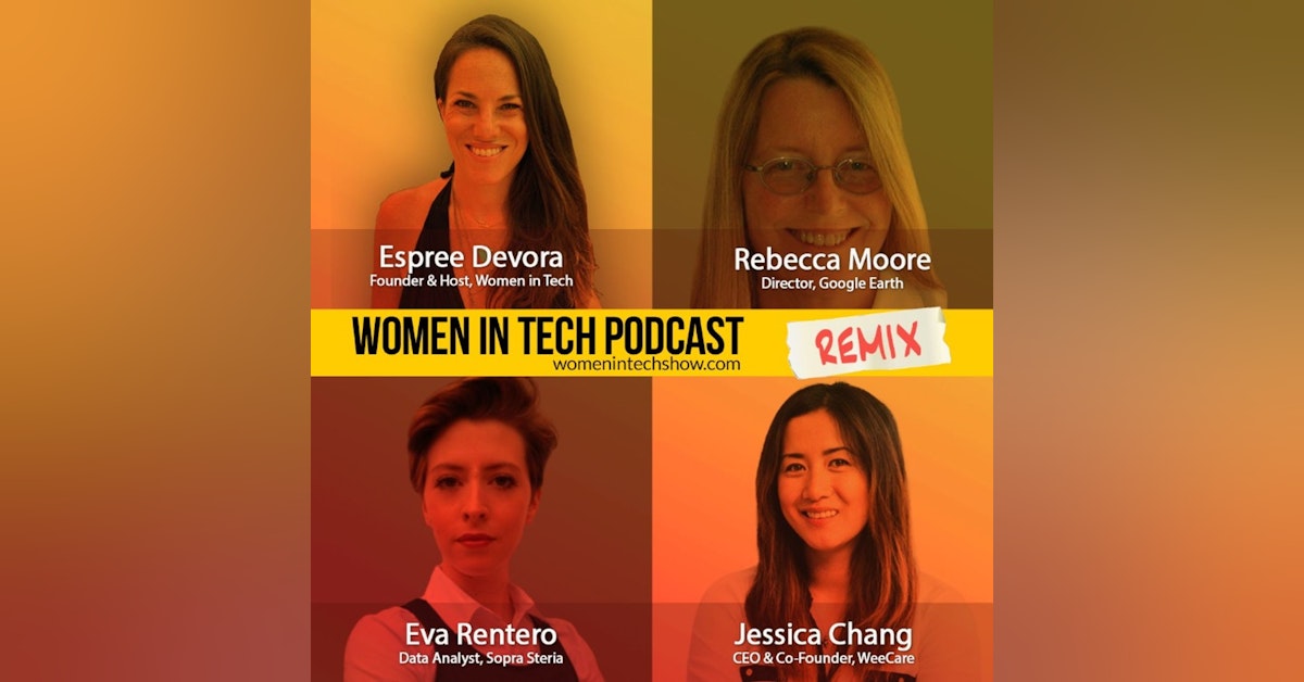 Remix: Jessica Chang, Eva Rentero, and Rebecca Moore: Women In Tech