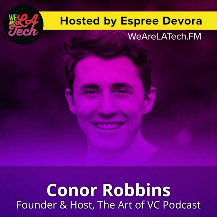 Conor Robbins, Host of the Art of VC Podcast: WeAreLATech Startup Spotlight