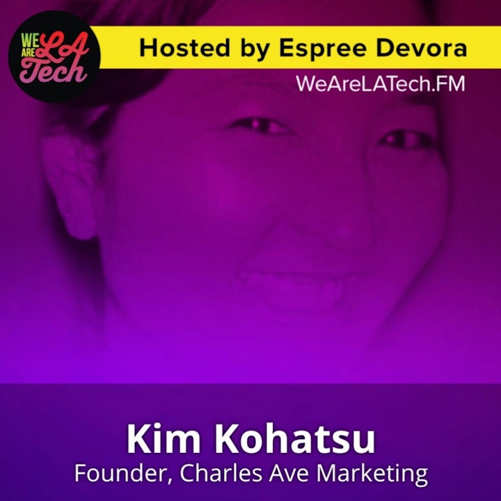 Kim Kohatsu of Charles Ave Marketing: WeAreLATech Startup Spotlight