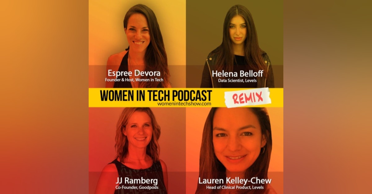 Remix: Helena Belloff, Lauren Kelley-Chew, and JJ Ramberg: Women In Tech