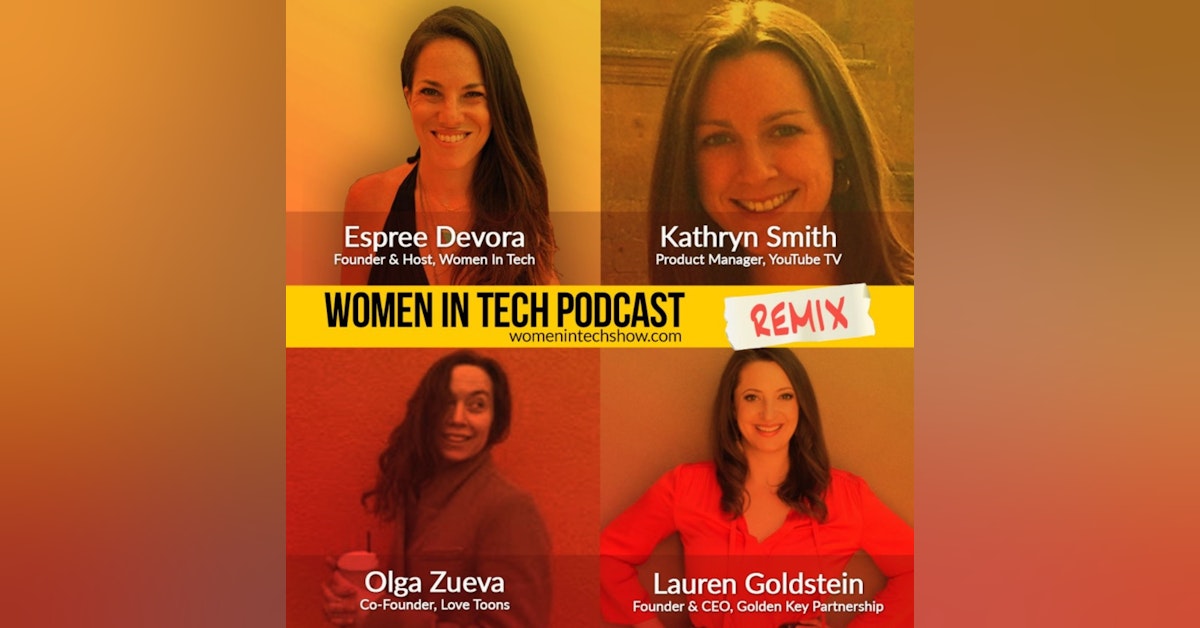 Remix: Kathryn Smith, Olga Zueva, and Lauren Goldstein: Women In Tech