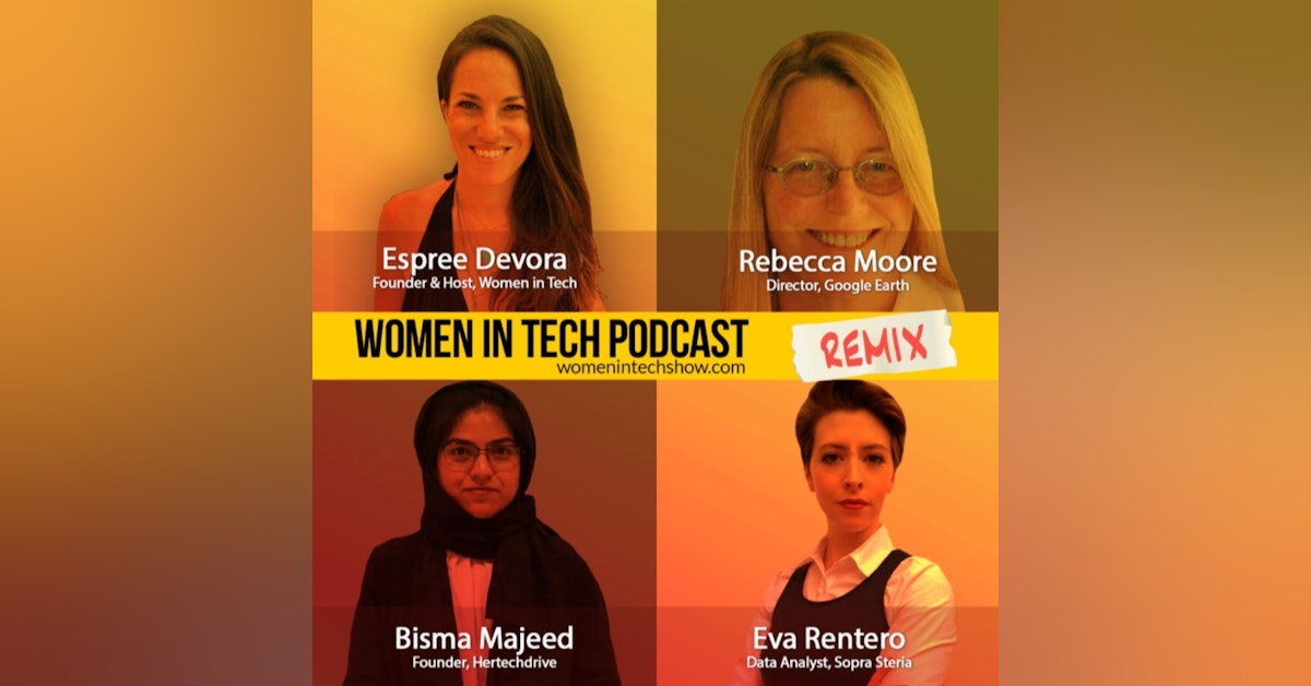 Remix: Rebecca Moore, Eva Rentero, and Bisma Majeed: Women In Tech
