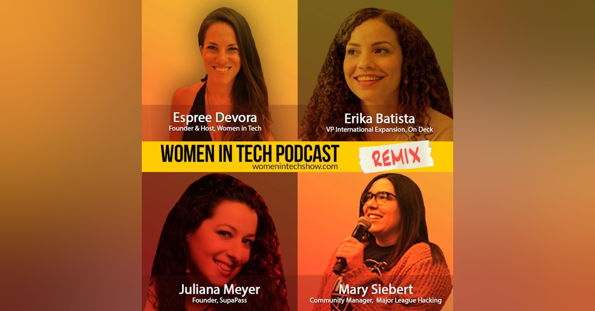 Remix: Erika Batista, Juliana Meyer, and Mary Siebert: Women In Tech