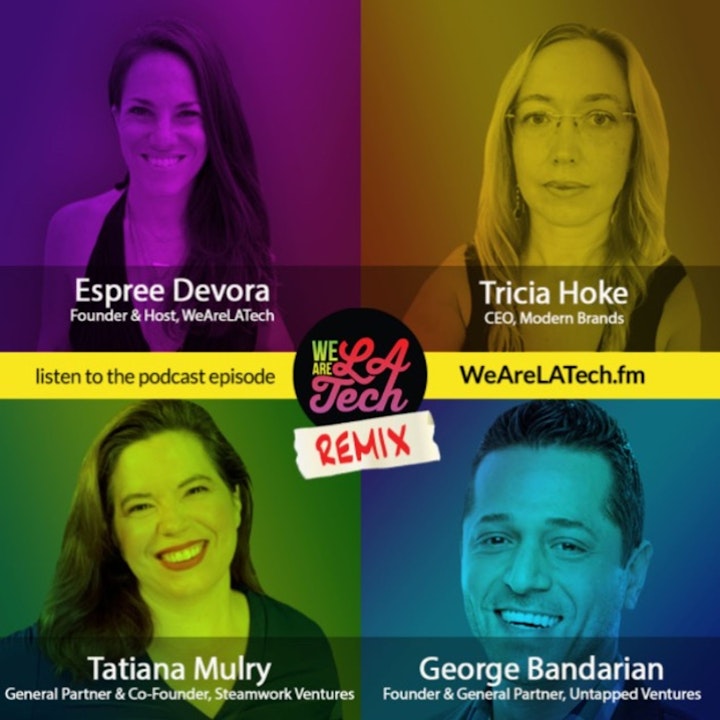 Remix: Tatiana Mulry, Tricia Hoke, and George Bandarian: WeAreLATech Startup Spotlight
