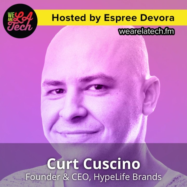 Curt Cuscino of HypeLife Brands: WeAreLATech Startup Spotlight