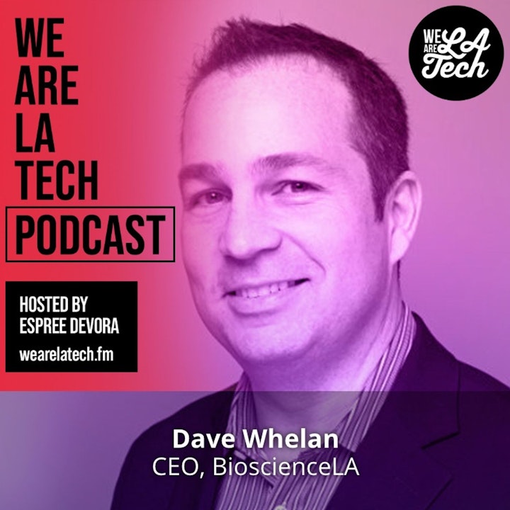 Dave Whelan of BioscienceLA: WeAreLATech Startup Spotlight