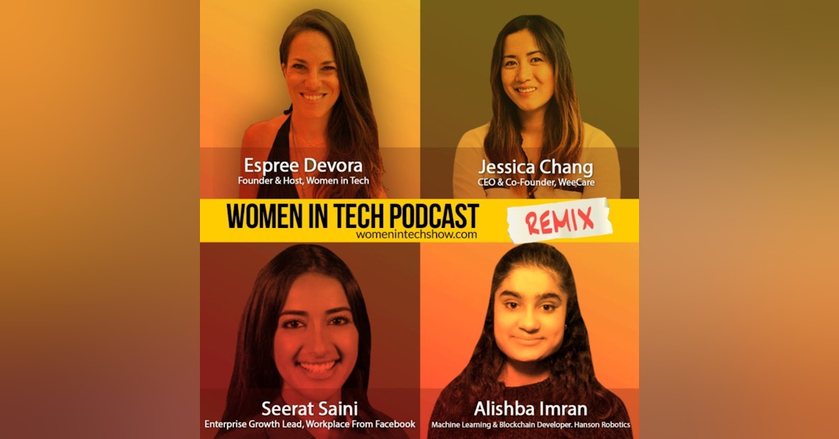 Remix: Jessica Chang, Alishba Imran, and Seerat Saini: Women In Tech