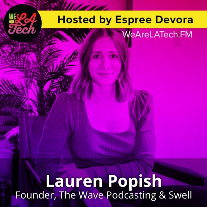 Lauren Popish of The Wave Podcasting and Swell: WeAreLATech Startup Spotlight