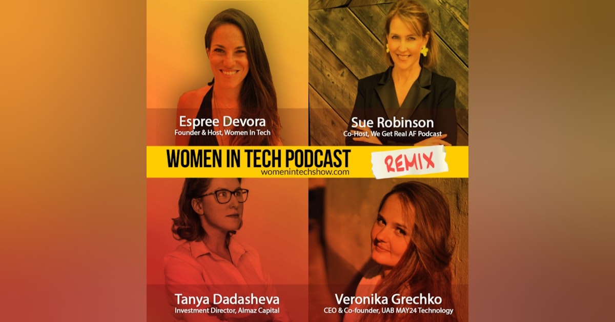 Remix: Sue Robinson, Veronika Grechko, and Tanya Dadasheva: Women In Tech