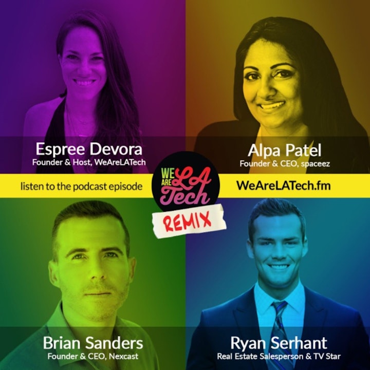 Remix: Brian Sanders, Alpa Patel, and Ryan Serhant: WeAreLATech Startup Spotlight