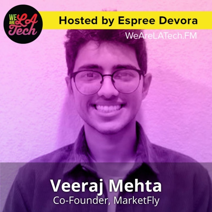 Veeraj Mehta of MarketFly: WeAreLATech Startup Spotlight