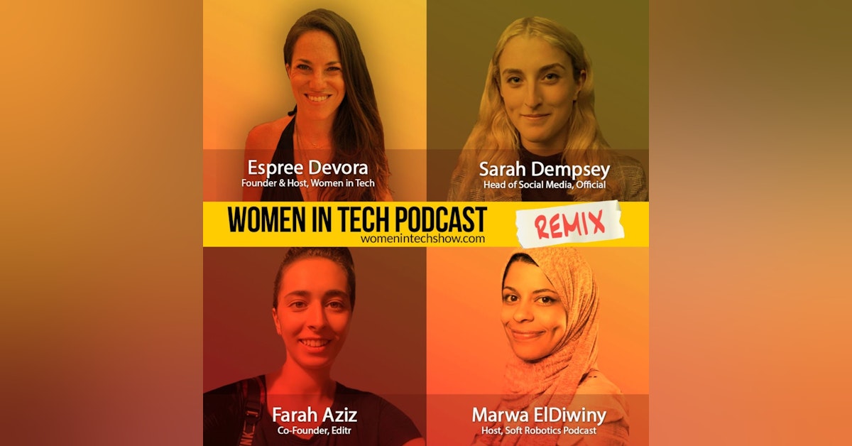 Remix: Sarah Dempsey, Marwa ElDiwiny, and Farah Aziz: Women In Tech