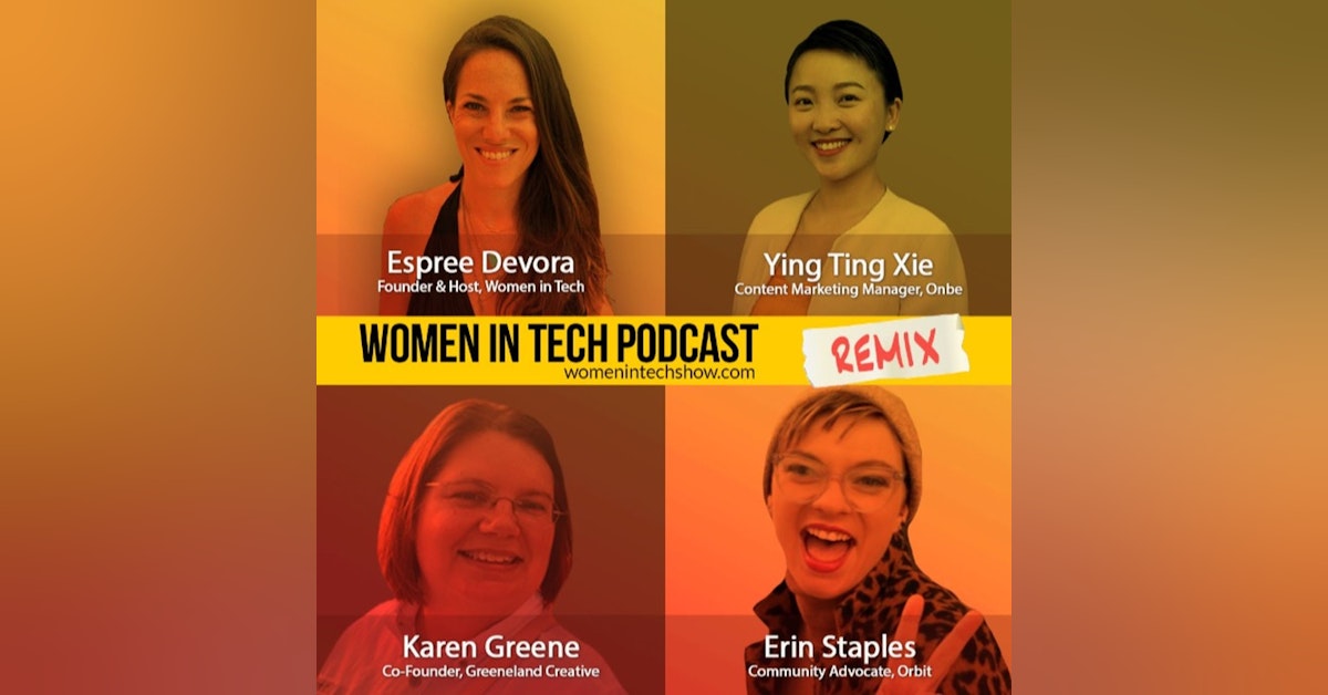 Remix: Karen Greene, Erin Staples, and Ying Ting Xie: Women In Tech