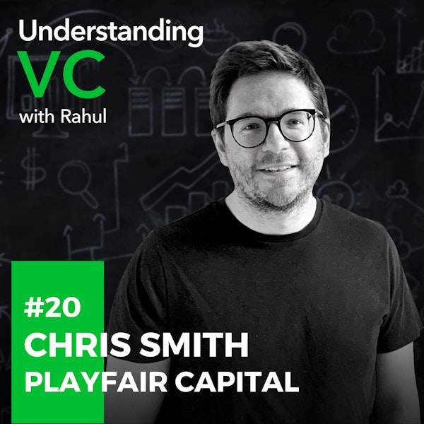 UVC: Chris Smith from Playfair Capital on his transition from law to venture capital, the 2Bs of an ideal pitch deck, and ways VCs can harm startups Image