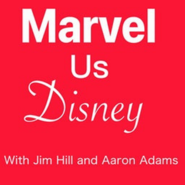 Marvel Us Disney Episode 49:  How Disney acquired Marvel Entertainment
