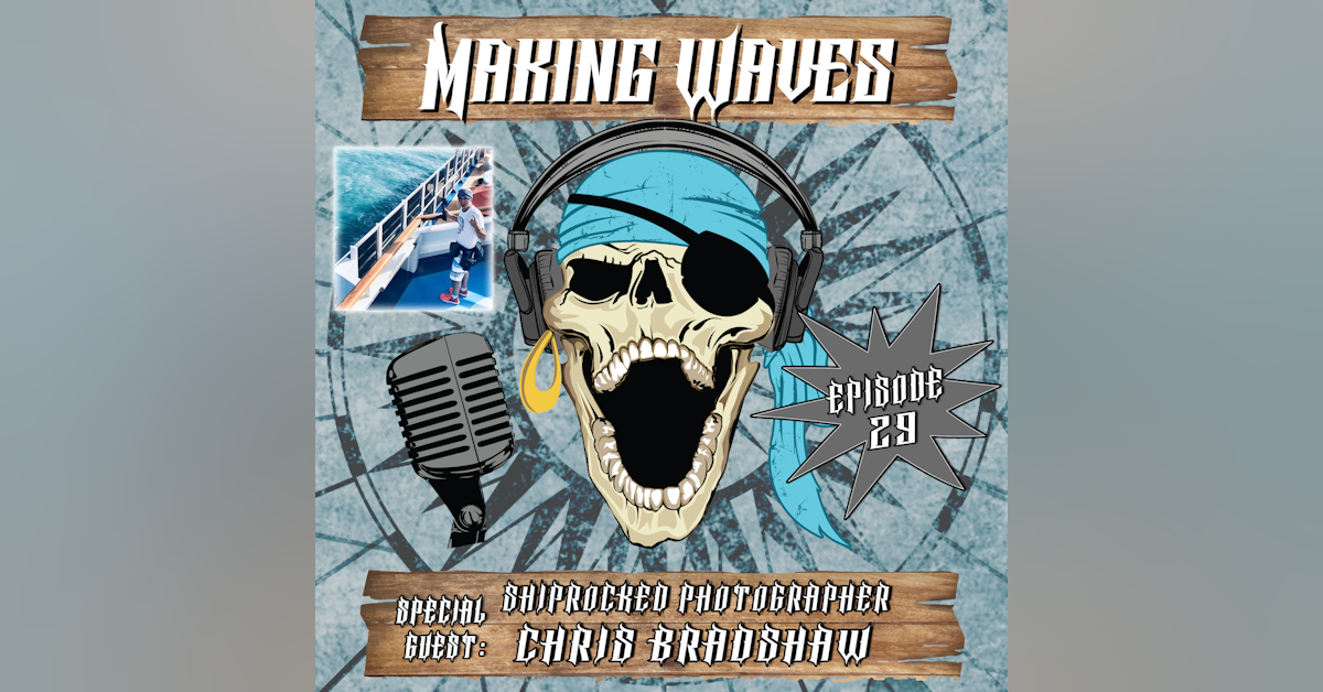 Making Waves with ShipRocked Photographer Chris Bradshaw and a surprise visit from The Captain!