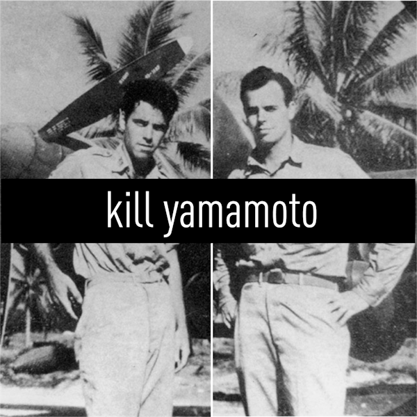 Kill Yamamoto: The Mission to Avenge Pearl Harbor - Part 2 Image