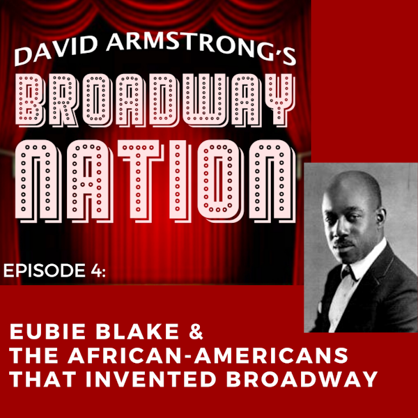 Episode 4: Eubie Blake & The African-Americans That Invented Broadway Image
