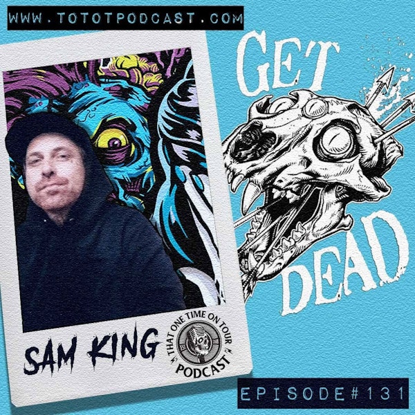 Sam King (Get Dead) [Part Two]