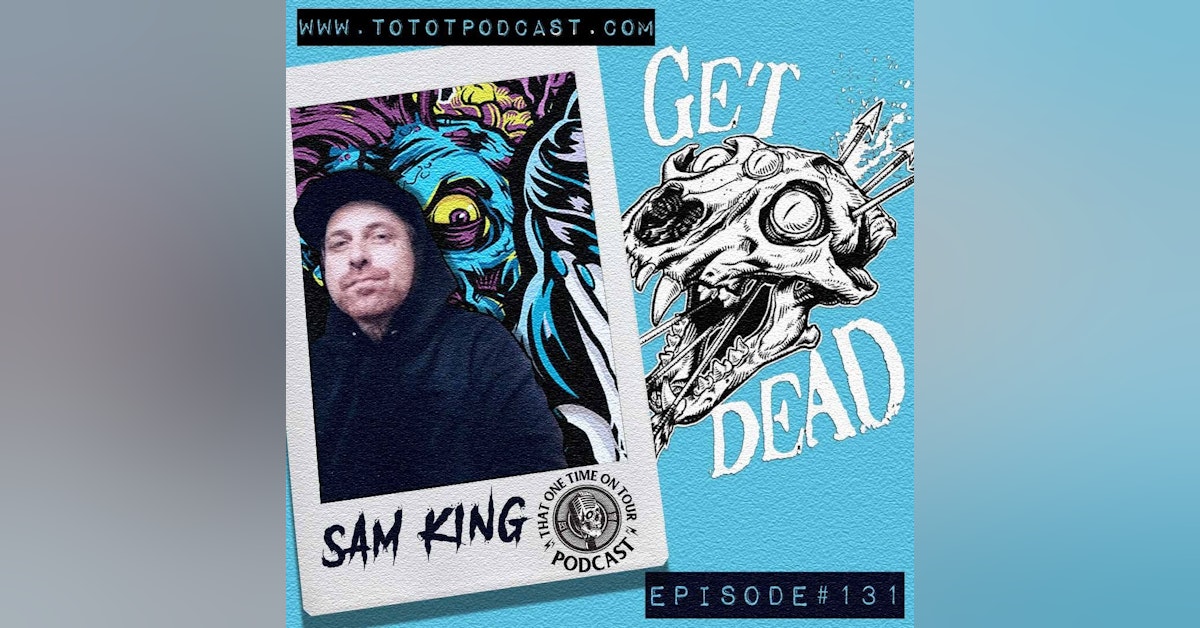 Sam King (Get Dead) [Part Two]