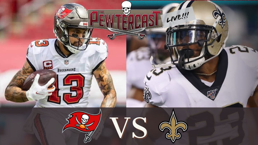 The PewterCast, LIVE - Tampa Bay Buccaneers vs New Orleans Saints