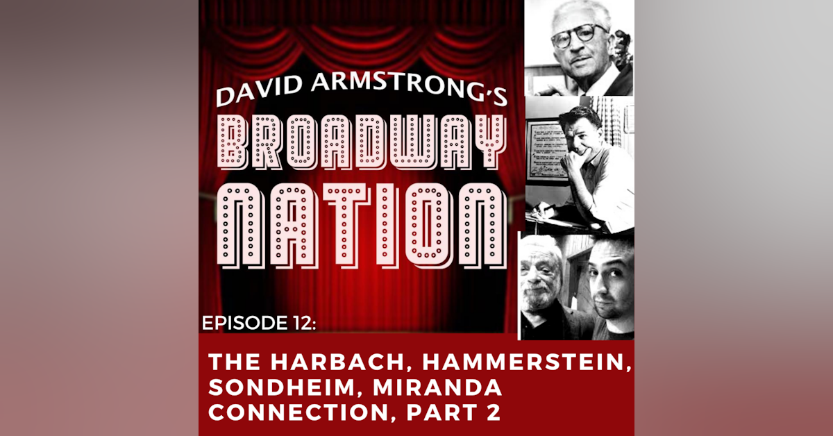 Episode 12: The Harbach, Hammerstein, Sondheim, Miranda Connection, Part 2