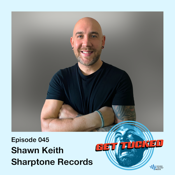 Ep. 45 feat. Shawn Keith of Sharptone Records