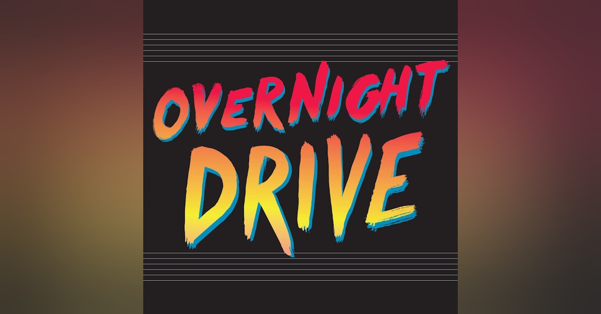 Overnight Drive Bonus Episode #1