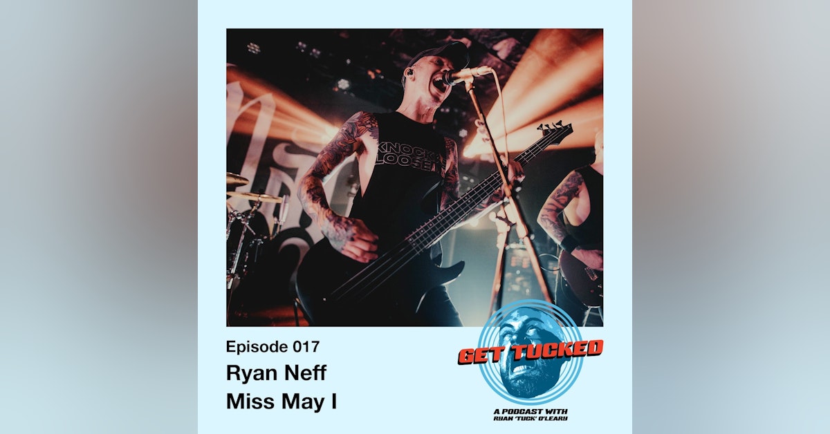 Ep. 17 feat. Ryan Neff of Miss May I