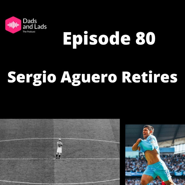 Episode 80 - Sergio Aguero Retires Image