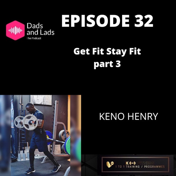 Episode 32 - Get Fit Stay Fit part 3 Keno Henry Image