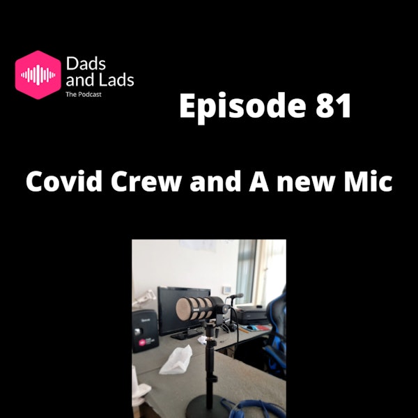 Episode 81 - Covid Crew and a New Mic Image