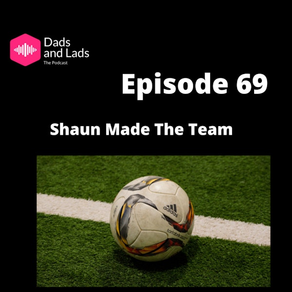 Episode 69 - Shaun Made The Team Image