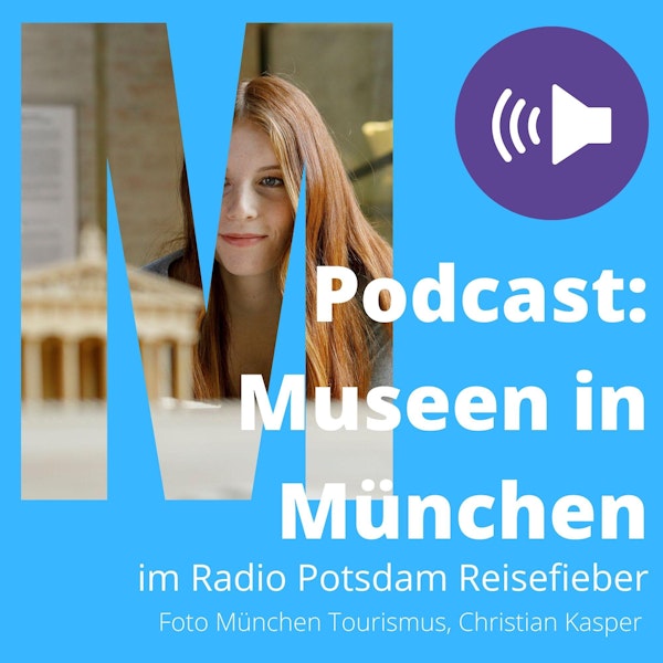 #42: Podcast Museen in München - MUCA, Glyptothek, Marstallmuseum Image