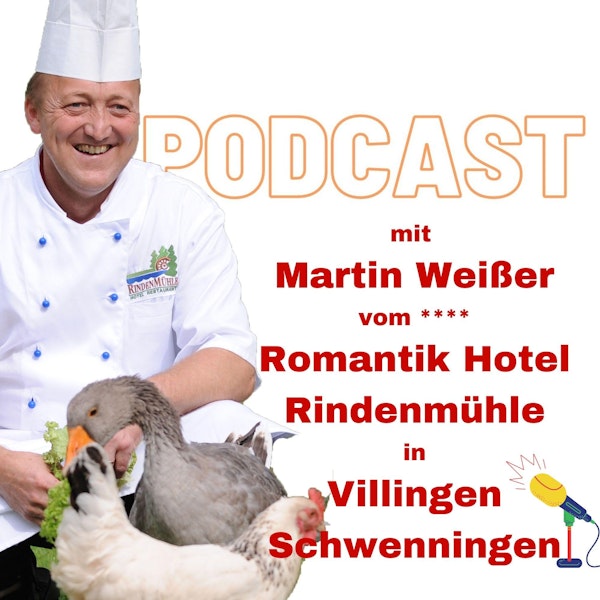 #45: Martin Weißer vom 4* Romantik Hotel Rindenmühle in Villingen-Schwenningen