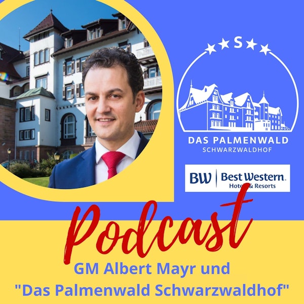 #57 Albert Mayr vom 4-Sterne-Superior Hotel Palmenwald Schwarzwaldhof im Interview