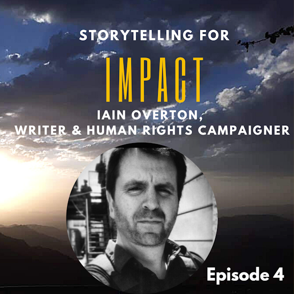 4: There is a price you pay as a foreign correspondent - Iain Overton, writer and campaigner