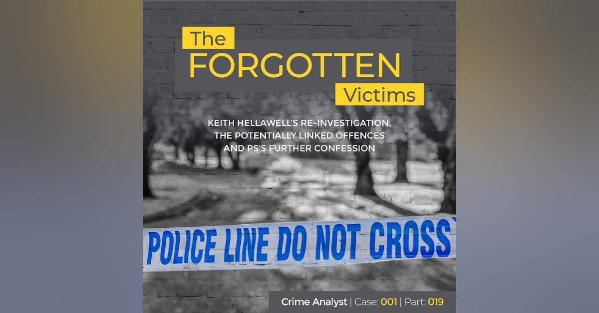 24: The Forgotten Victims | Part 19 | Keith Hellawell’s Re-investigation, the Potentially Linked Offences and PS’s Further Confession