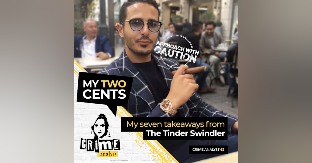 62: My Two Cents | Ep 62 | My 7 Takeaways from The Tinder Swindler